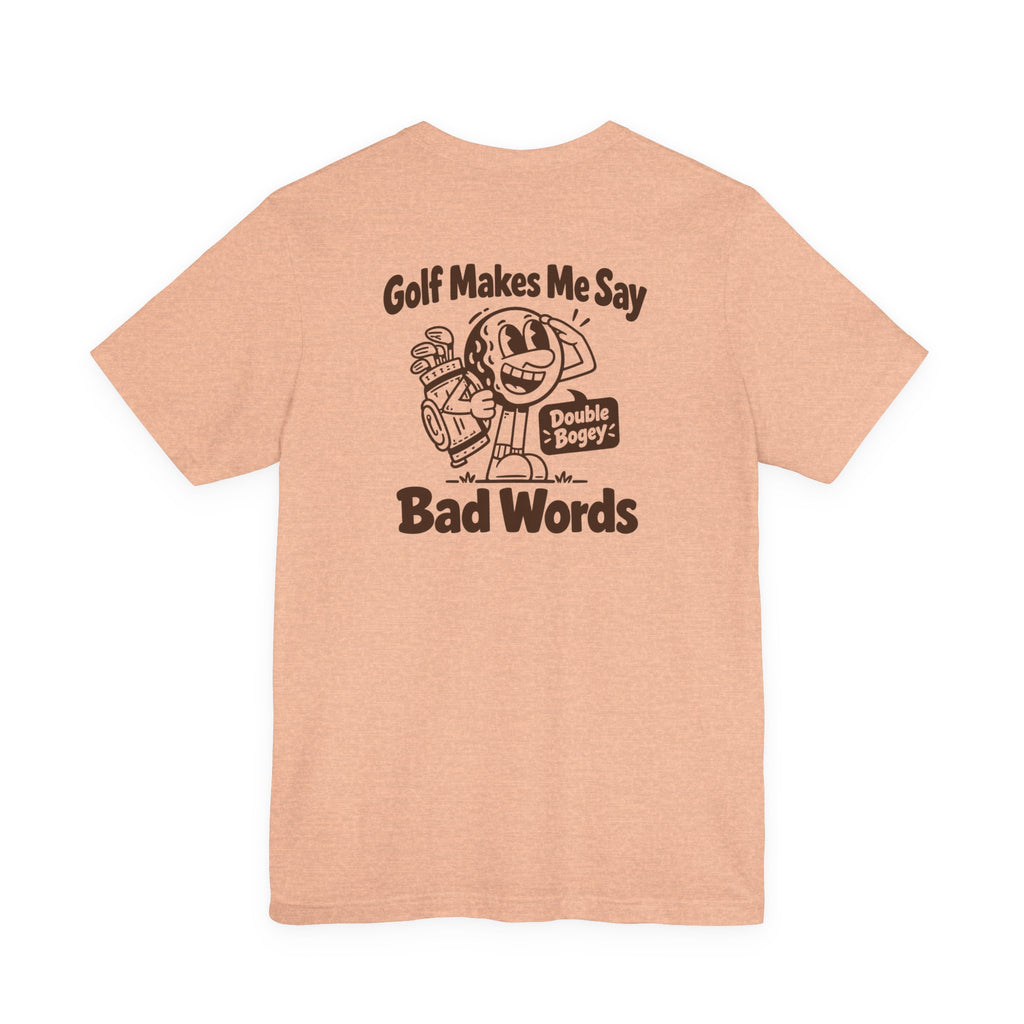 Golf Makes Me Say Bad Words T-Shirt