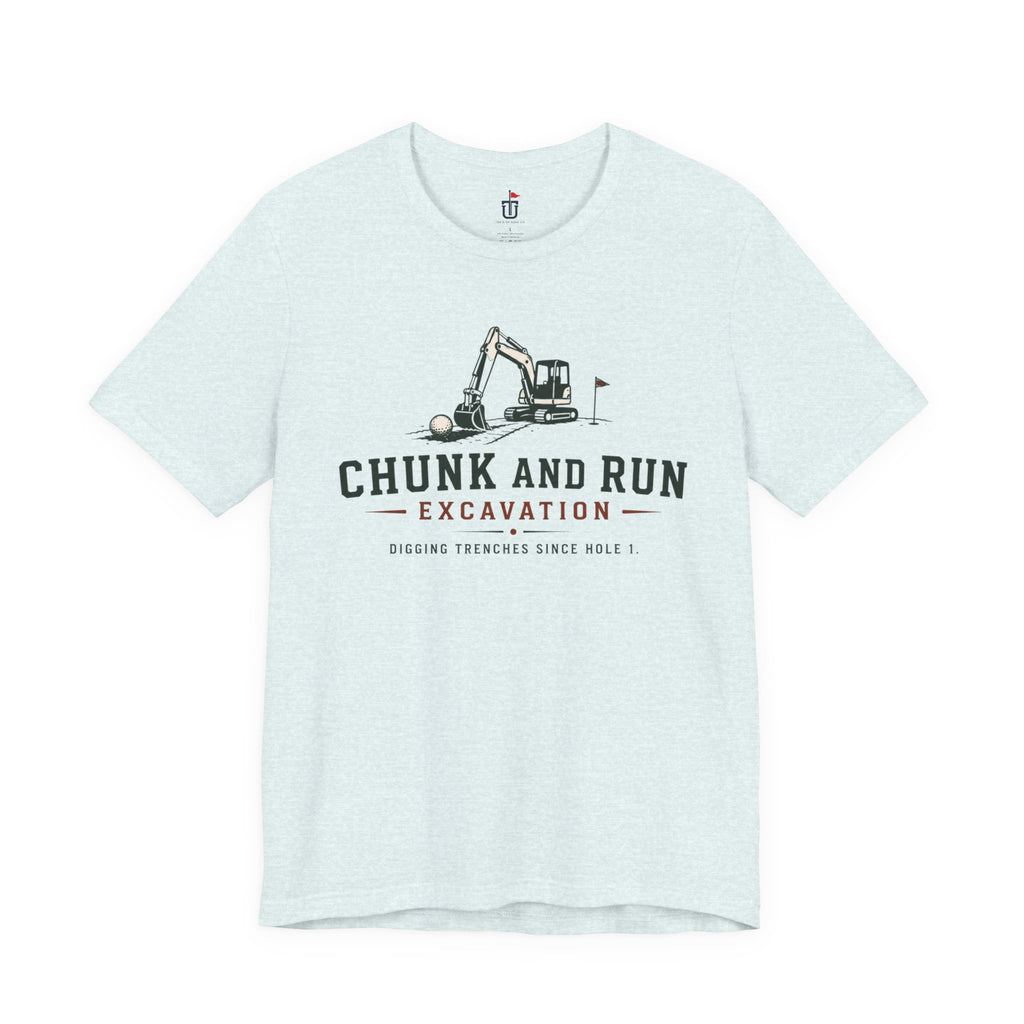 Chunk and Run Excavation T-Shirt