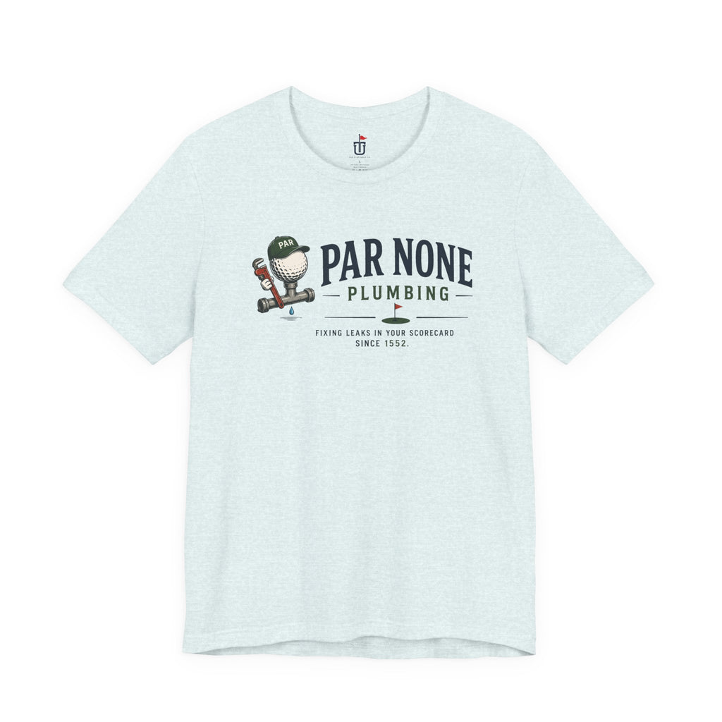 Par None Plumbing T-Shirt