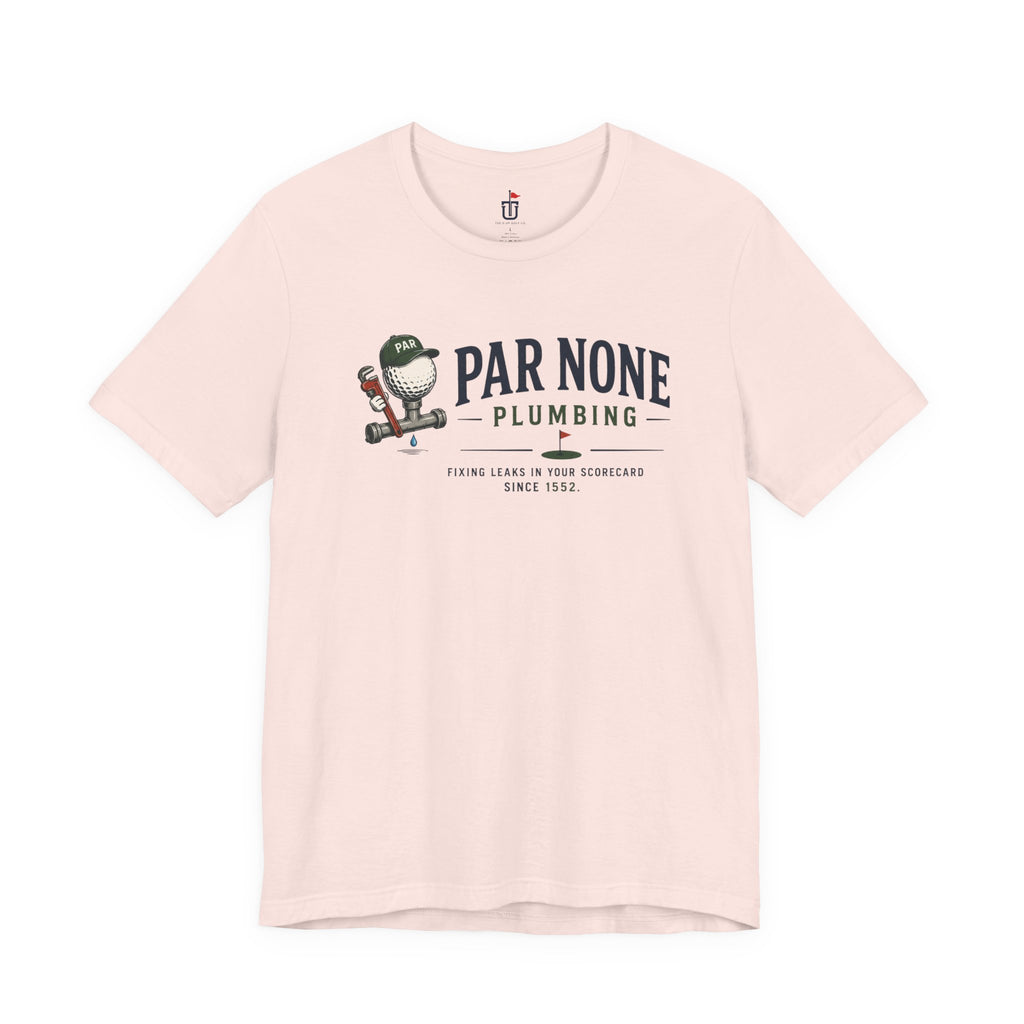 Par None Plumbing T-Shirt
