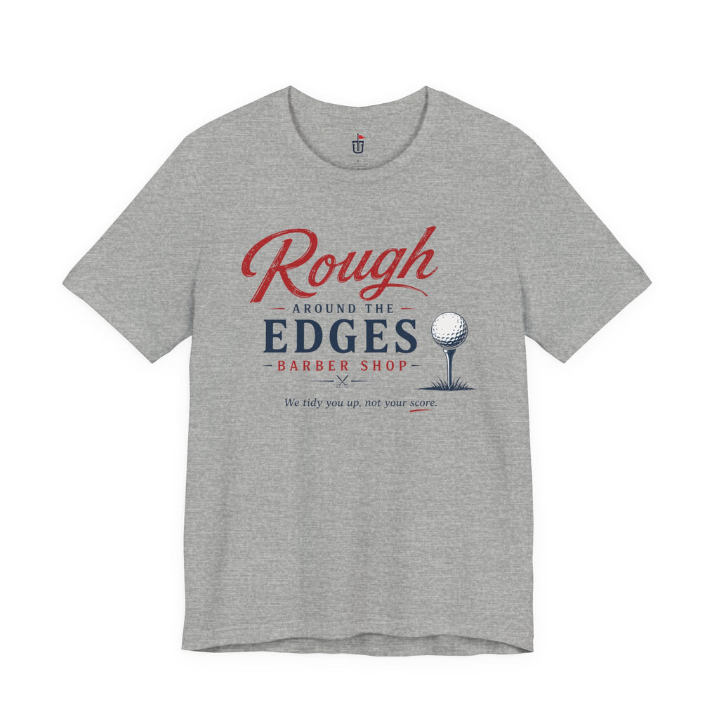 Rough Around the Edges T-Shirt