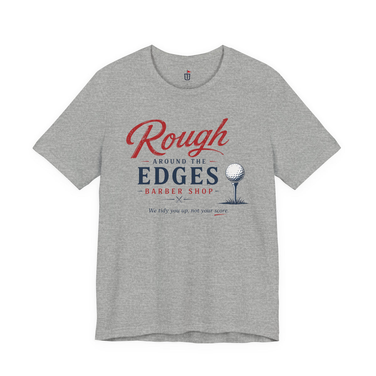 Rough Around the Edges T-Shirt