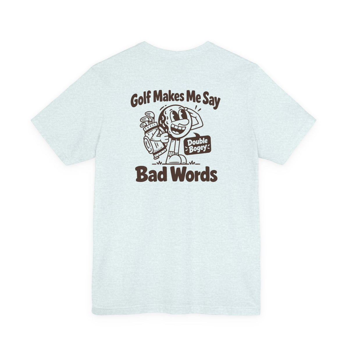 Golf Makes Me Say Bad Words T-Shirt