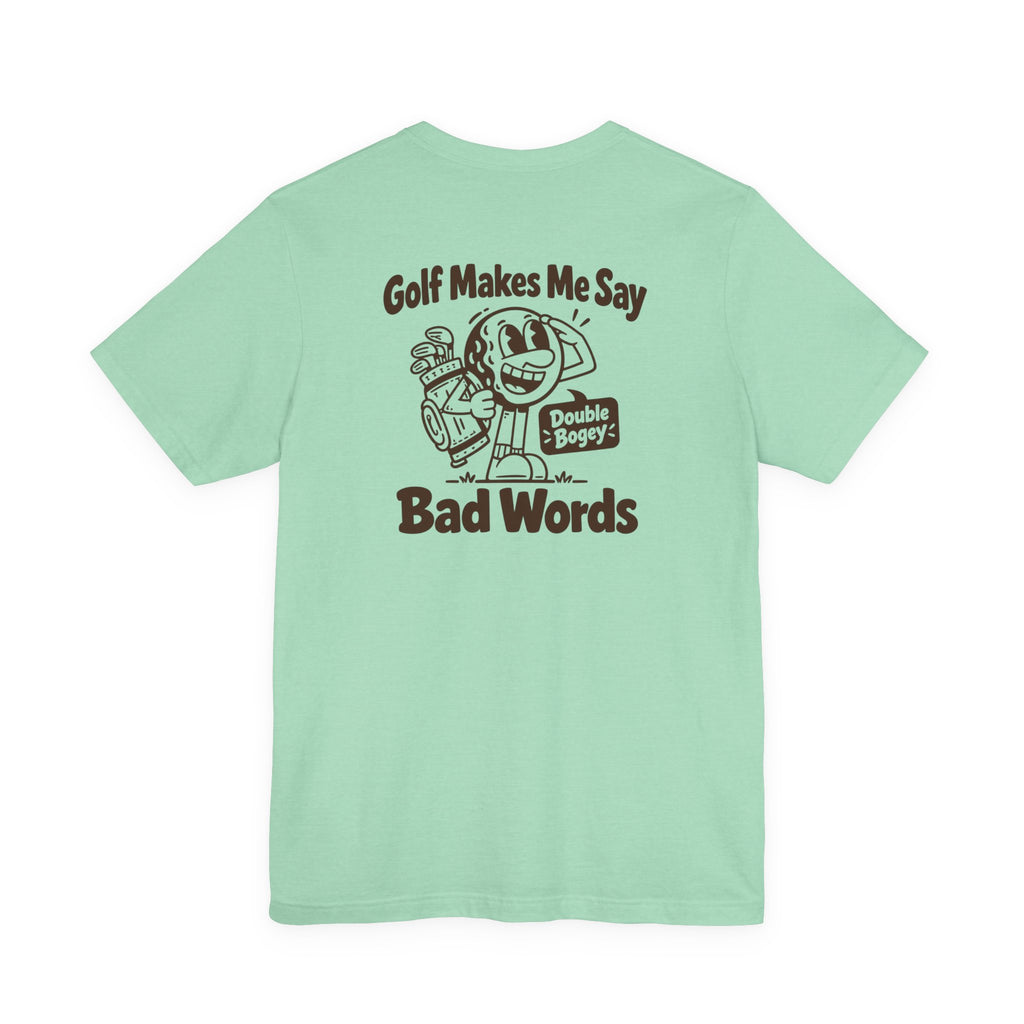 Golf Makes Me Say Bad Words T-Shirt