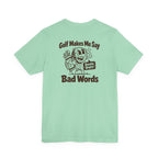 Golf Makes Me Say Bad Words T-Shirt