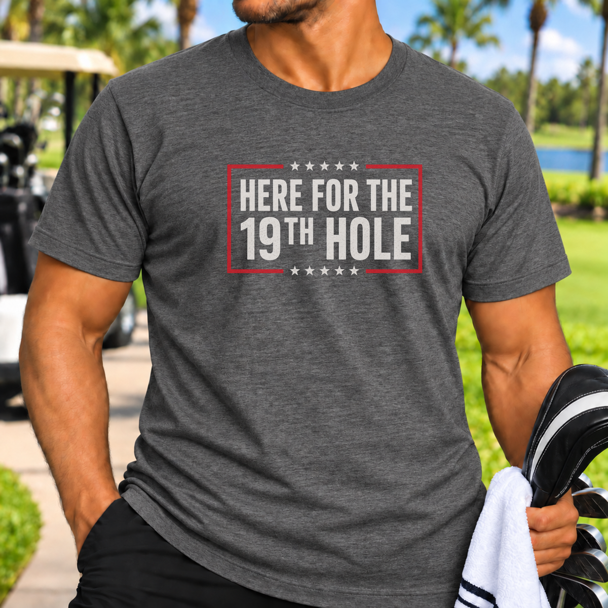 Here for the 19th Hole T-Shirt