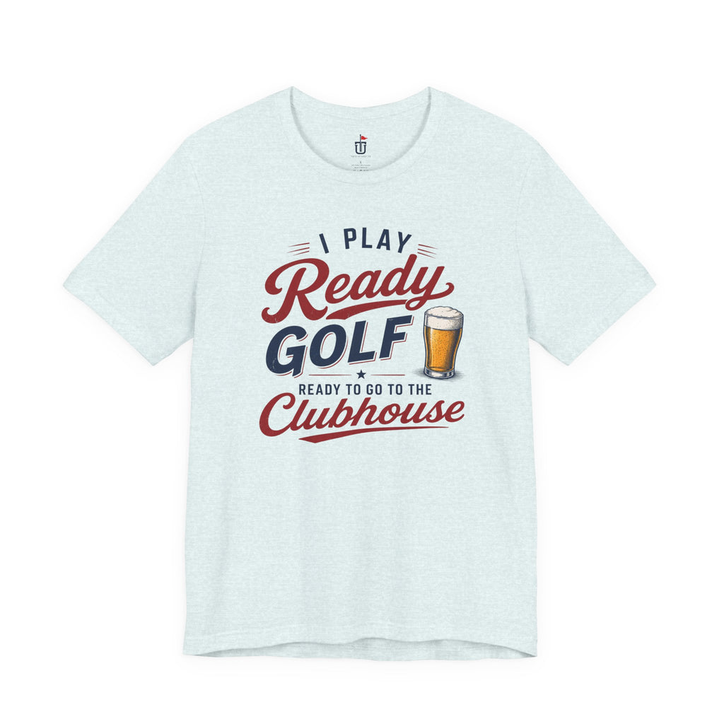 Ready for the Clubhouse Beer T-Shirt