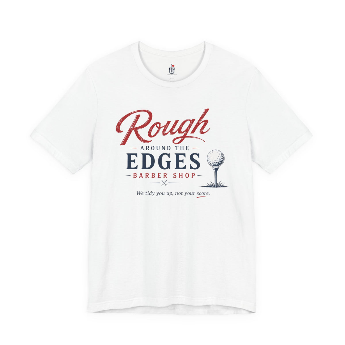 Rough Around the Edges T-Shirt