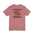 Golf Makes Me Say Bad Words T-Shirt