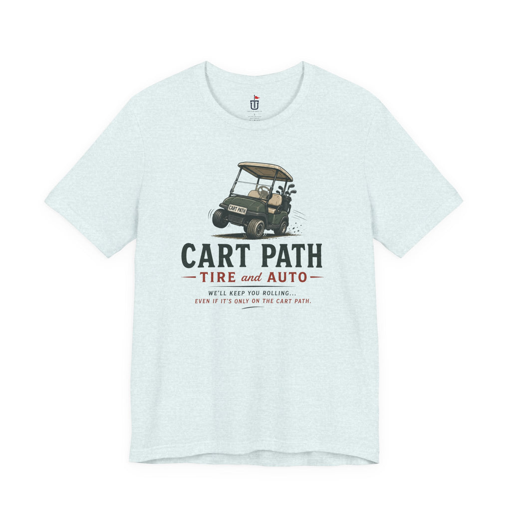 Cart Path Tire and Auto T-Shirt