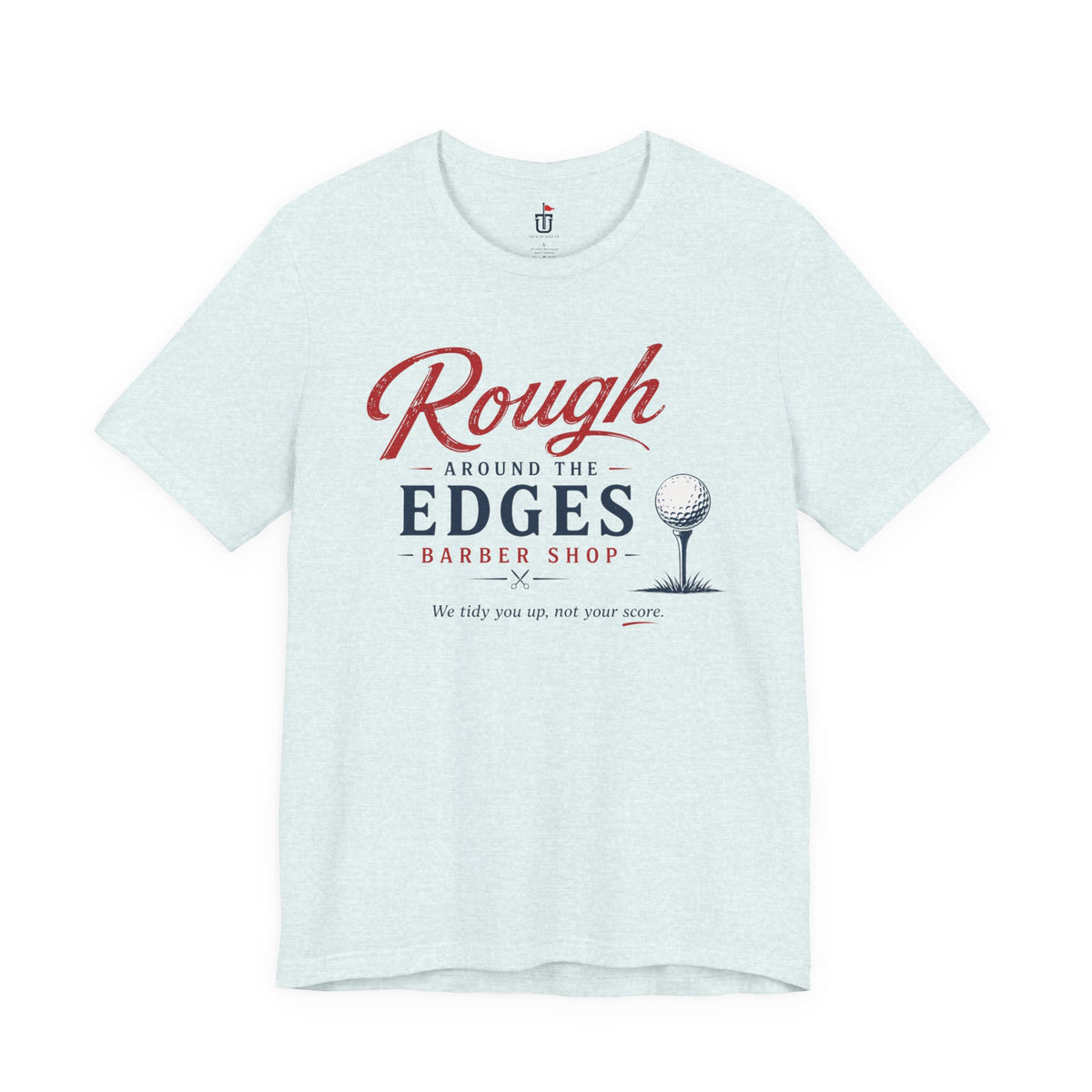 Rough Around the Edges T-Shirt