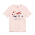 Rough Around the Edges T-Shirt