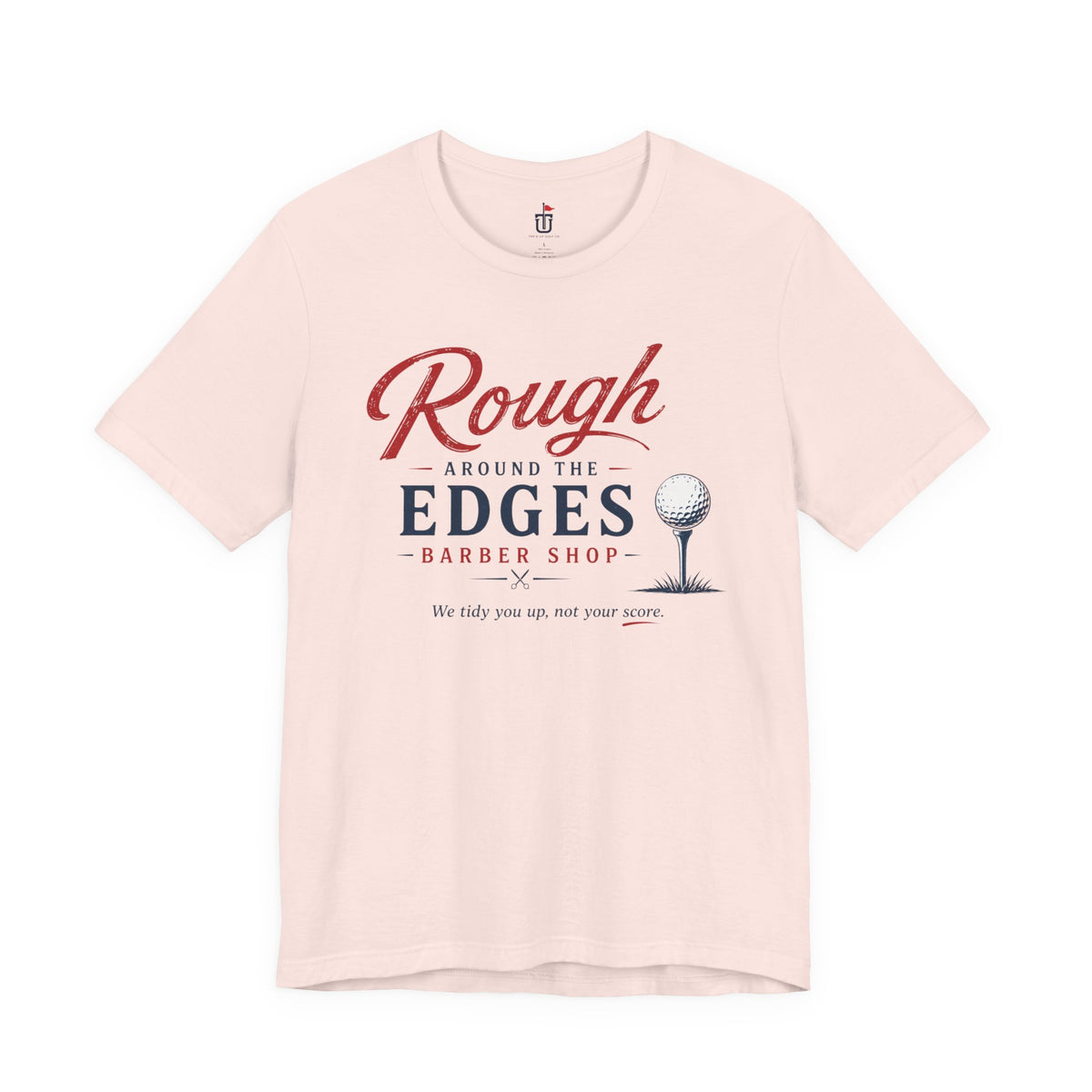 Rough Around the Edges T-Shirt