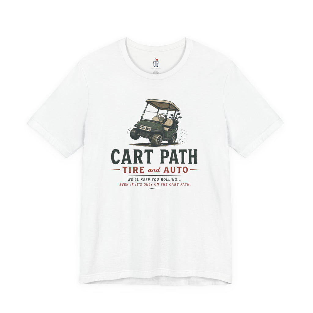 Cart Path Tire and Auto T-Shirt