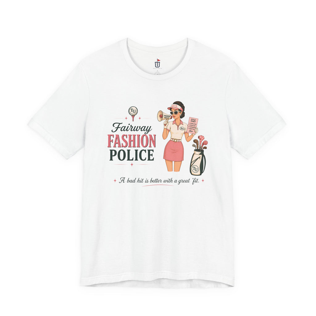 Fairway Fashion Police T-Shirt