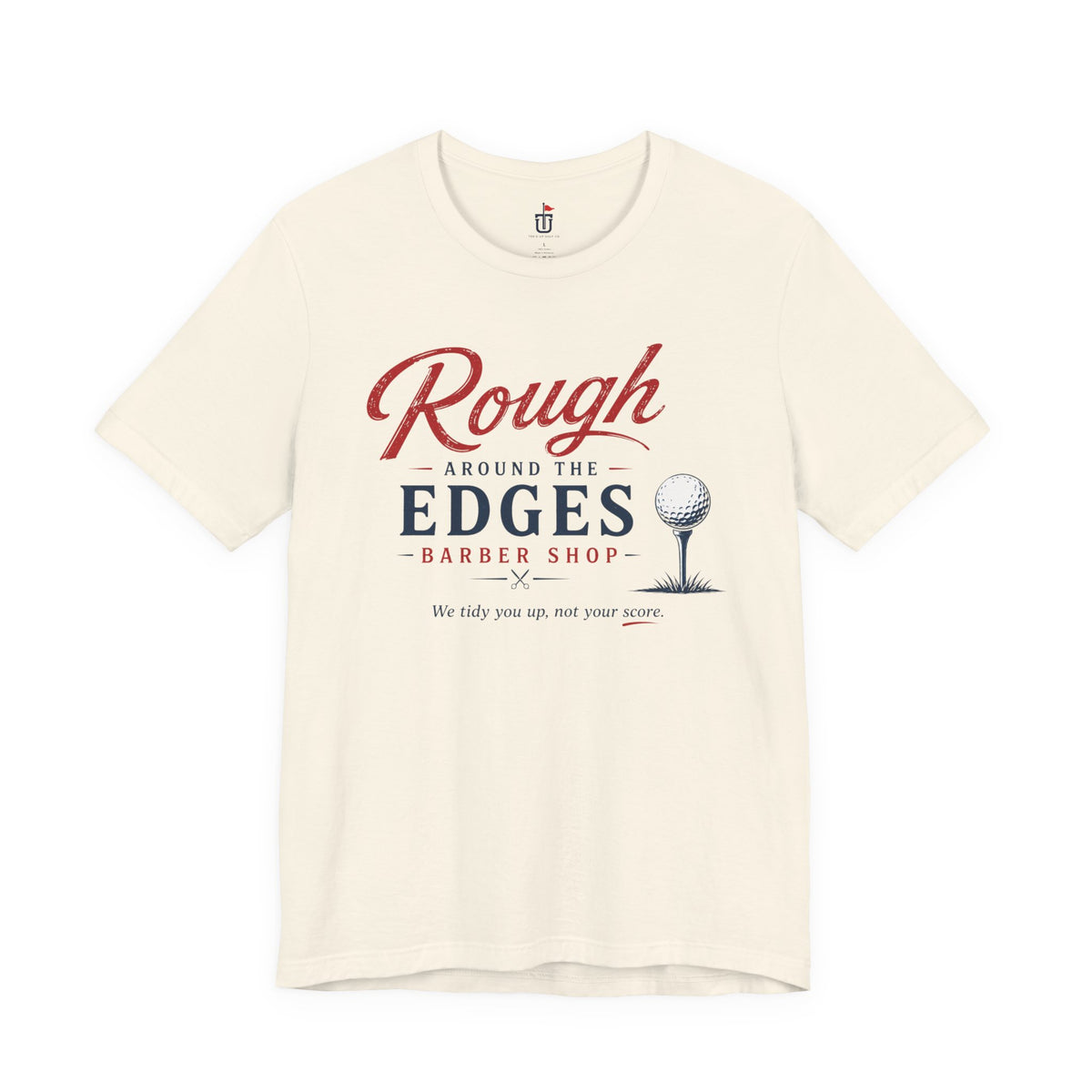 Rough Around the Edges T-Shirt