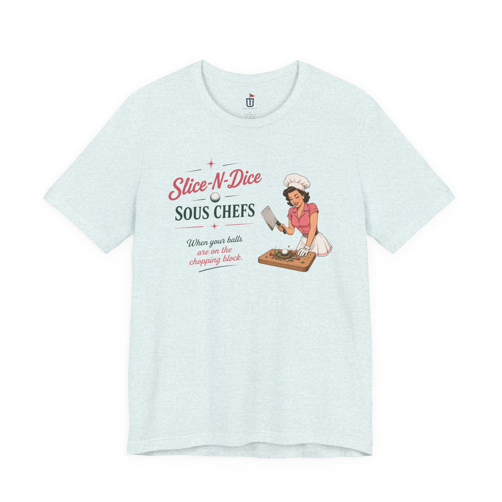Slice N Dice T-Shirt