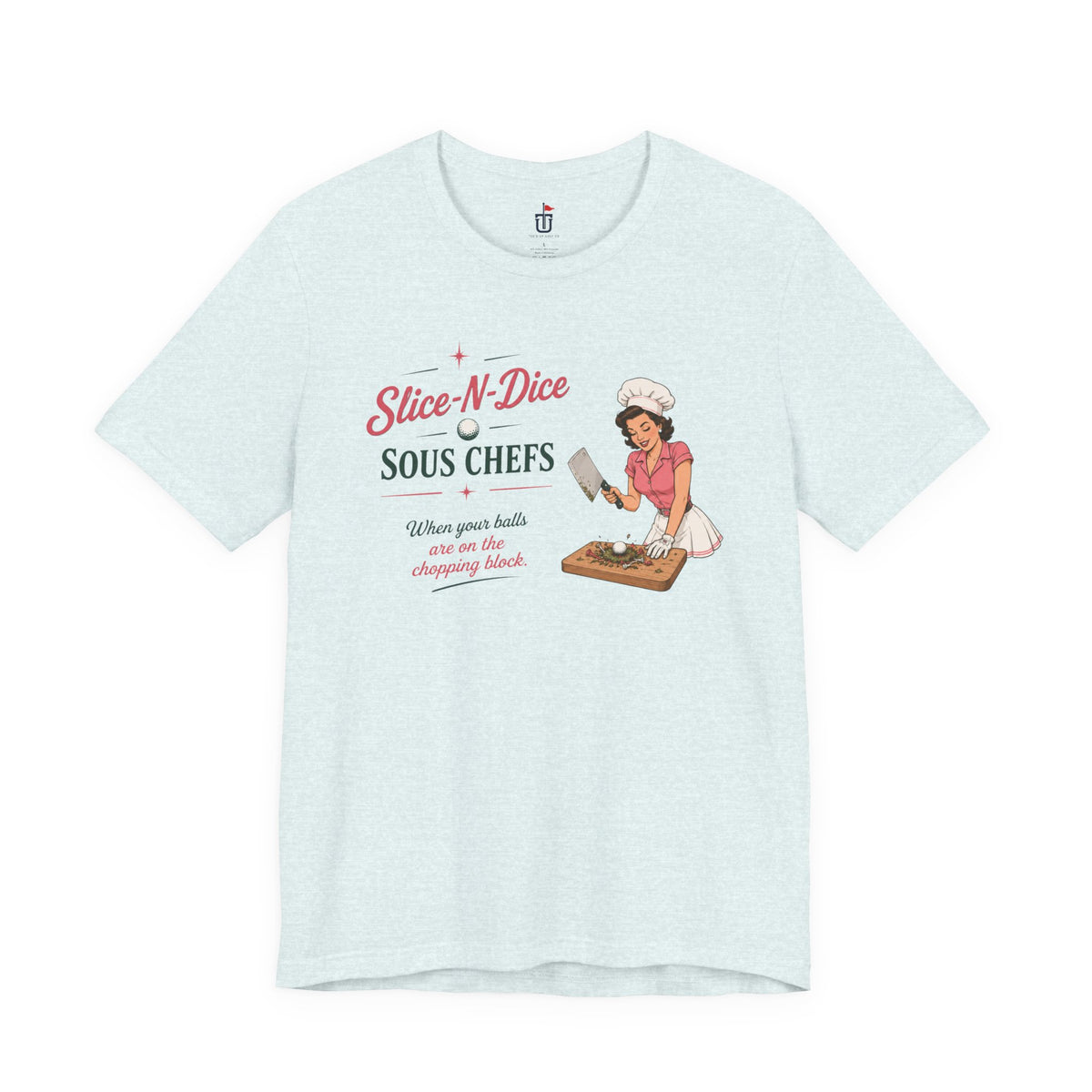 Slice N Dice T-Shirt