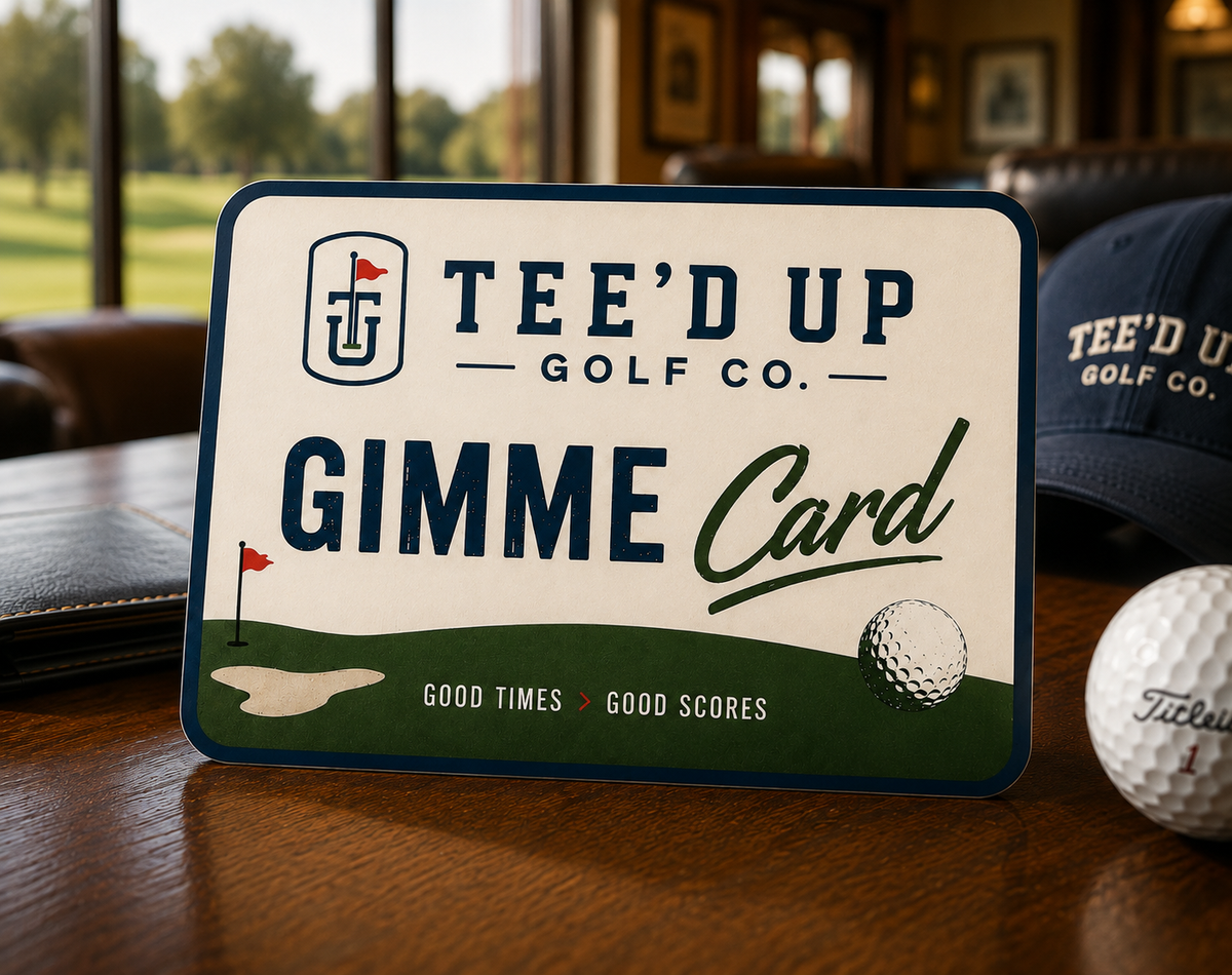 Tee'd Up "Gimme" Card