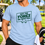 May the Fores Be With You T-Shirt