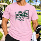 May the Fores Be With You T-Shirt