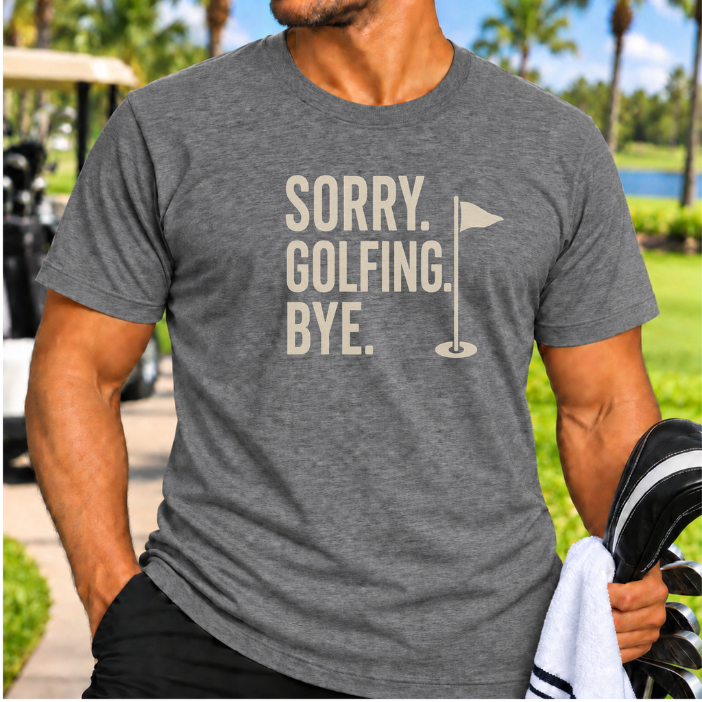 Sorry. Golfing. Bye. T-Shirt