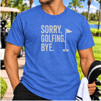 Sorry. Golfing. Bye. T-Shirt