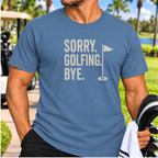 Sorry. Golfing. Bye. T-Shirt